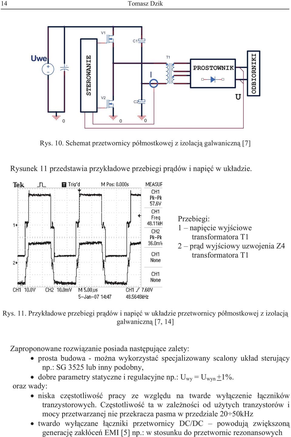 Przebiegi: 1 napicie wyjciowe transformatora T1 2 prd wyjciowy uzwojenia Z4 transformatora T1 Rys. 11.