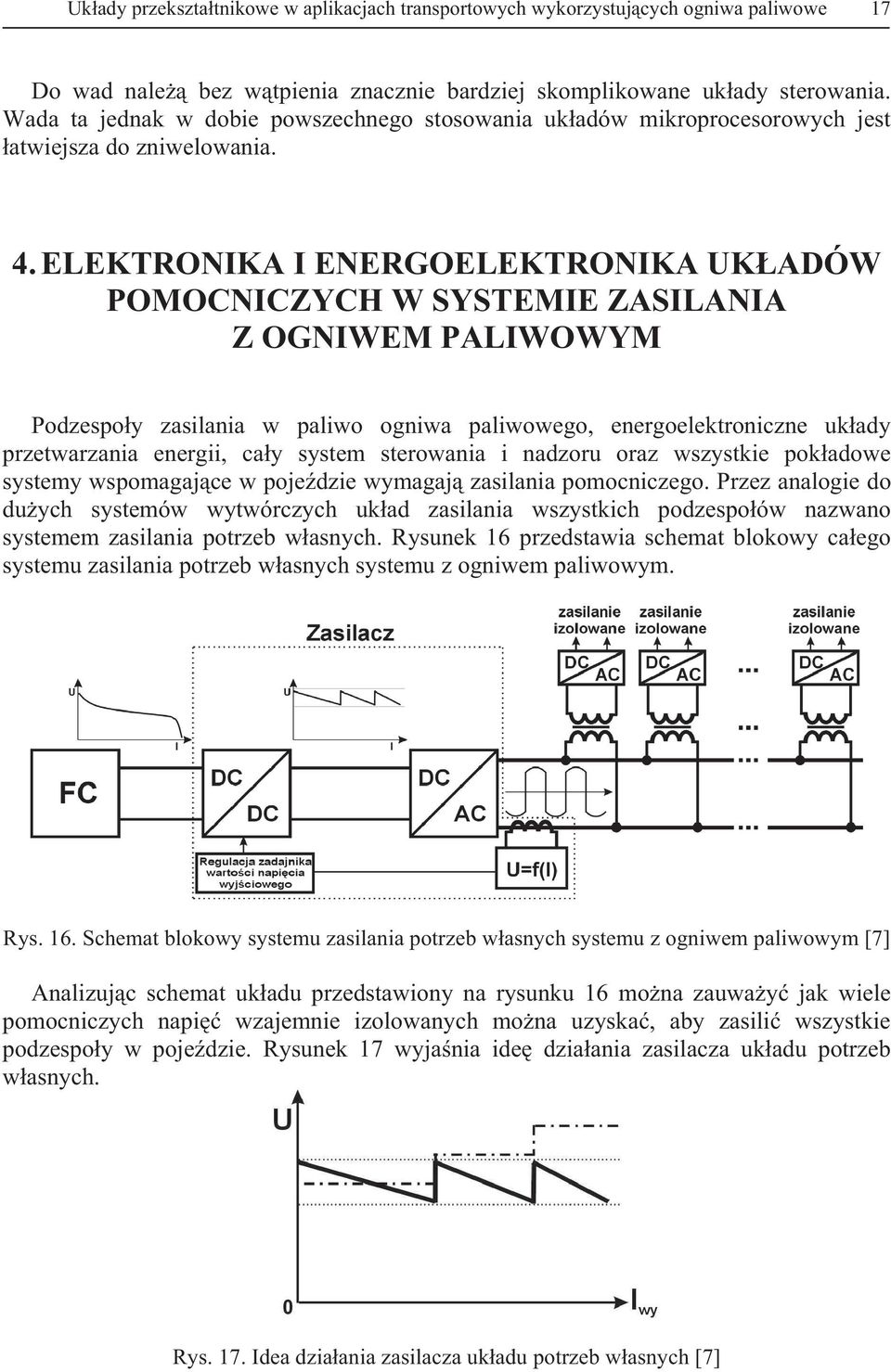 ELEKTRONIKA I ENERGOELEKTRONIKA UKADÓW POMOCNICZYCH W SYSTEMIE ZASILANIA Z OGNIWEM PALIWOWYM Podzespoy zasilania w paliwo ogniwa paliwowego, energoelektroniczne ukady przetwarzania energii, cay