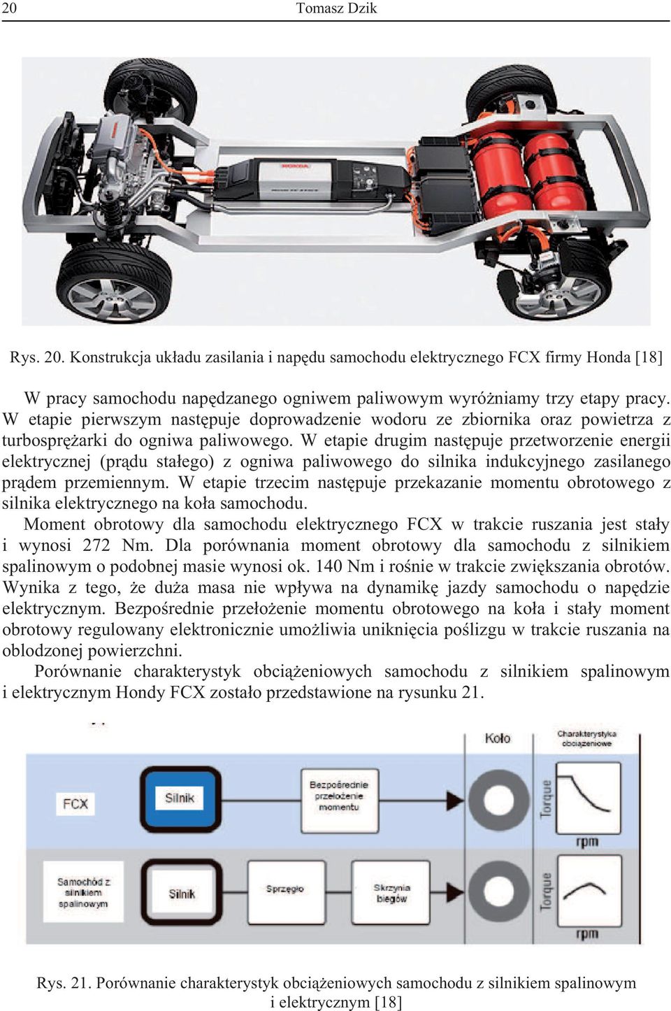 W etapie drugim nastpuje przetworzenie energii elektrycznej (prdu staego) z ogniwa paliwowego do silnika indukcyjnego zasilanego prdem przemiennym.