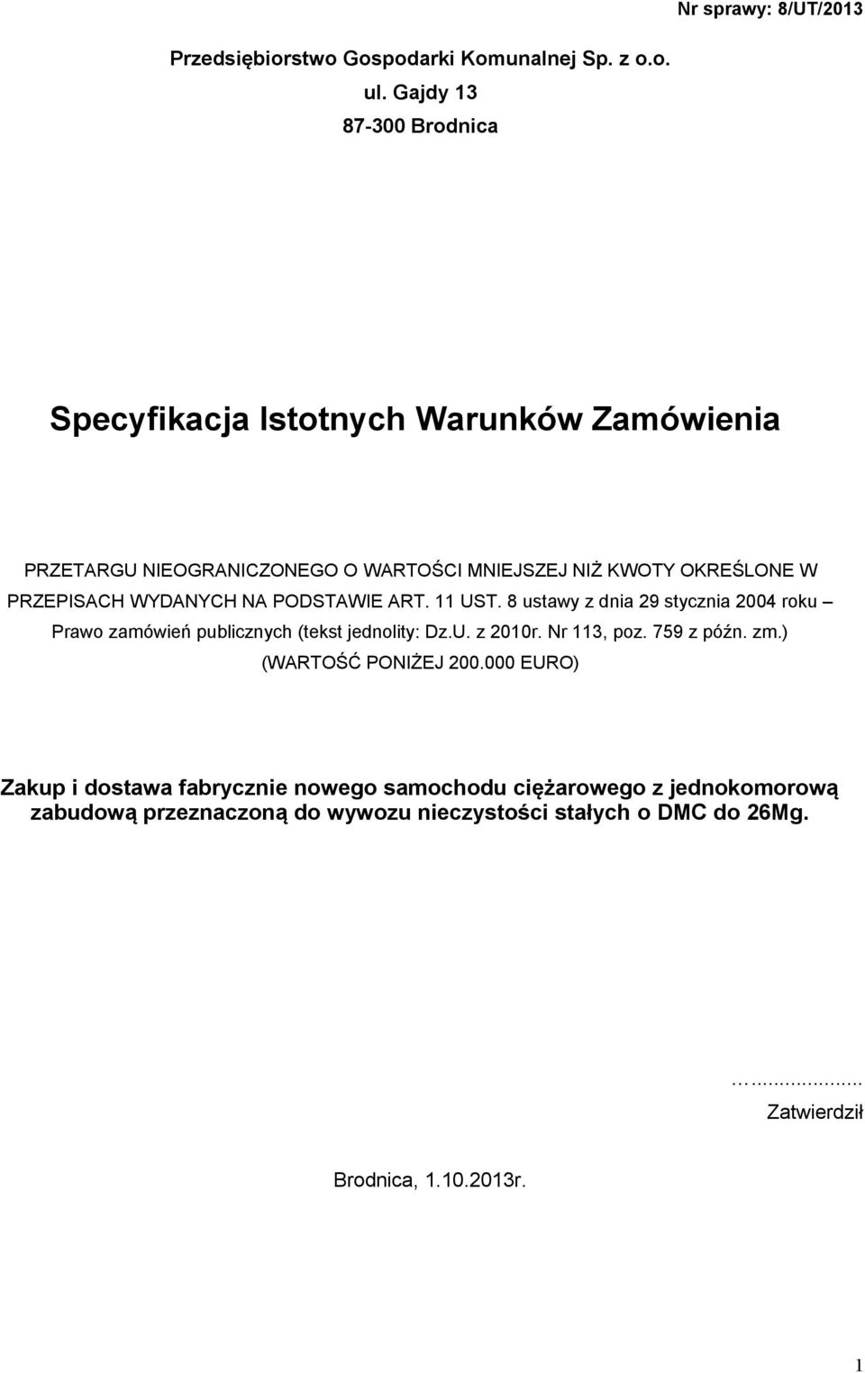 PRZEPISACH WYDANYCH NA PODSTAWIE ART. 11 UST. 8 ustawy z dnia 29 stycznia 2004 roku Prawo zamówień publicznych (tekst jednolity: Dz.U. z 2010r.