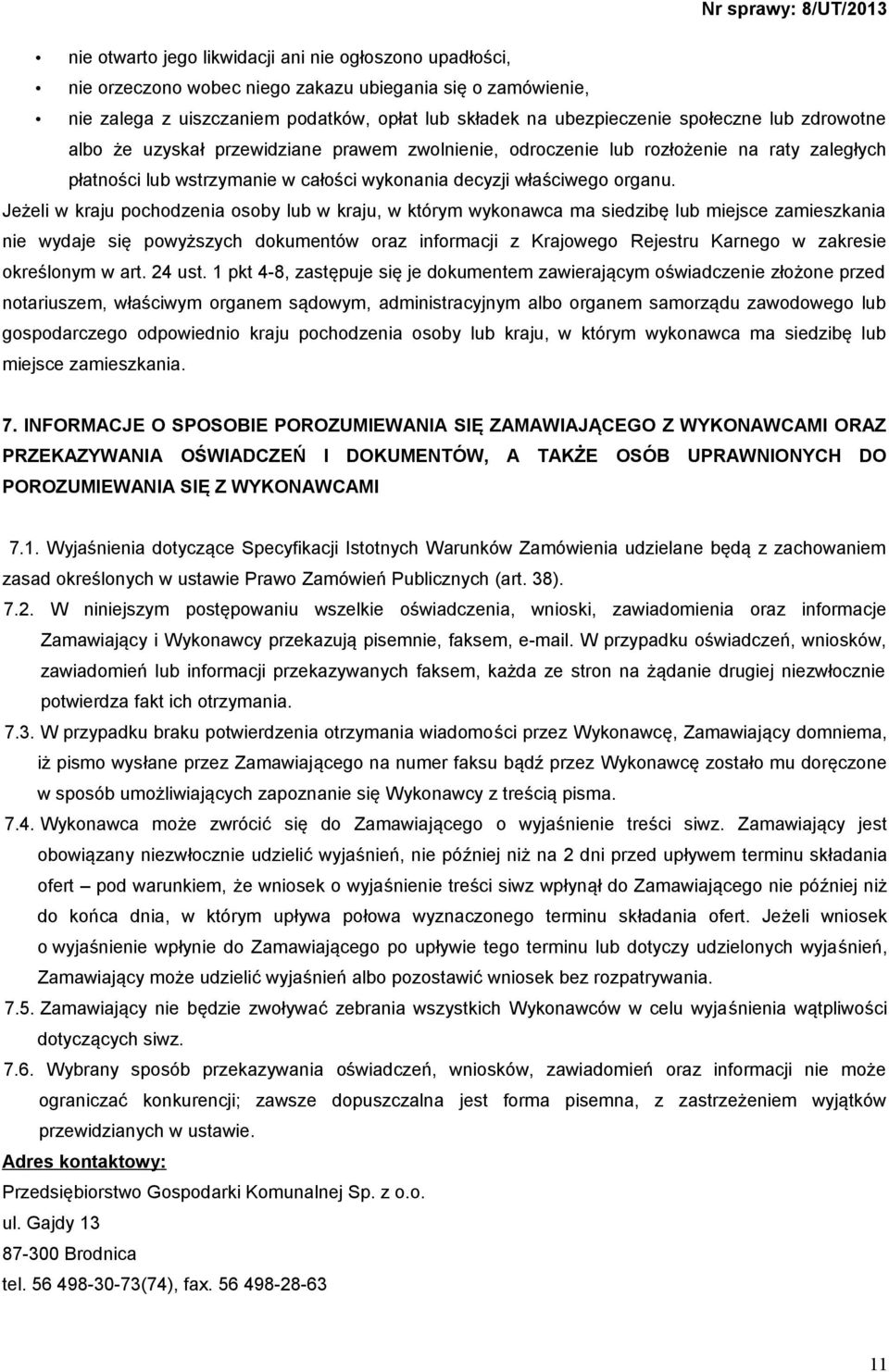 Jeżeli w kraju pochodzenia osoby lub w kraju, w którym wykonawca ma siedzibę lub miejsce zamieszkania nie wydaje się powyższych dokumentów oraz informacji z Krajowego Rejestru Karnego w zakresie