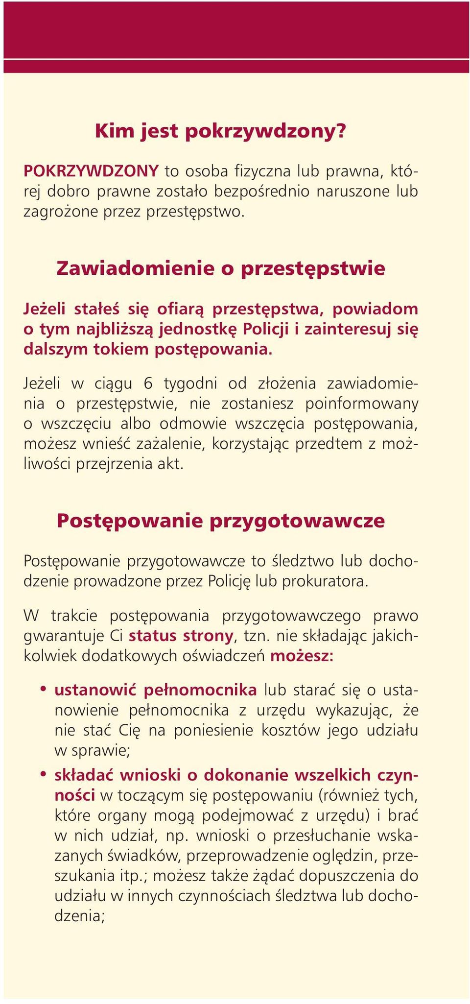 Je eli w ciàgu 6 tygodni od zło enia zawiadomienia o przest pstwie, nie zostaniesz poinformowany o wszcz ciu albo odmowie wszcz cia post powania, mo esz wnieêç za alenie, korzystajàc przedtem z mo