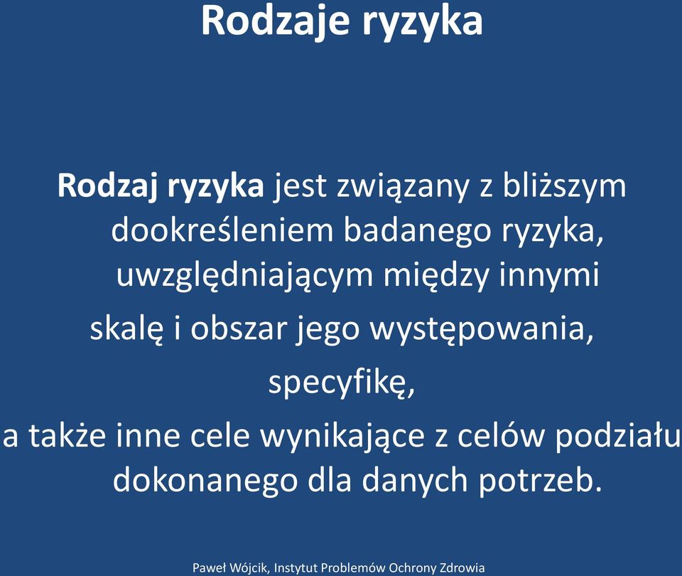 innymi skalę i obszar jego występowania, specyfikę, a