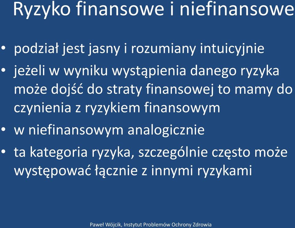 to mamy do czynienia z ryzykiem finansowym w niefinansowym analogicznie ta