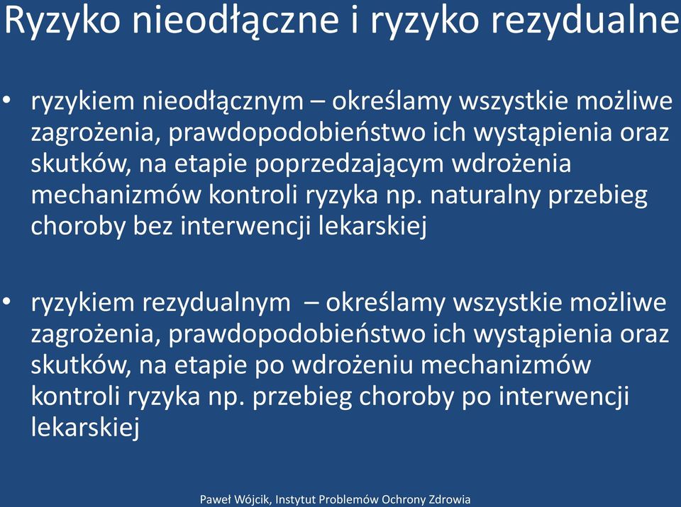 naturalny przebieg choroby bez interwencji lekarskiej ryzykiem rezydualnym określamy wszystkie możliwe zagrożenia,