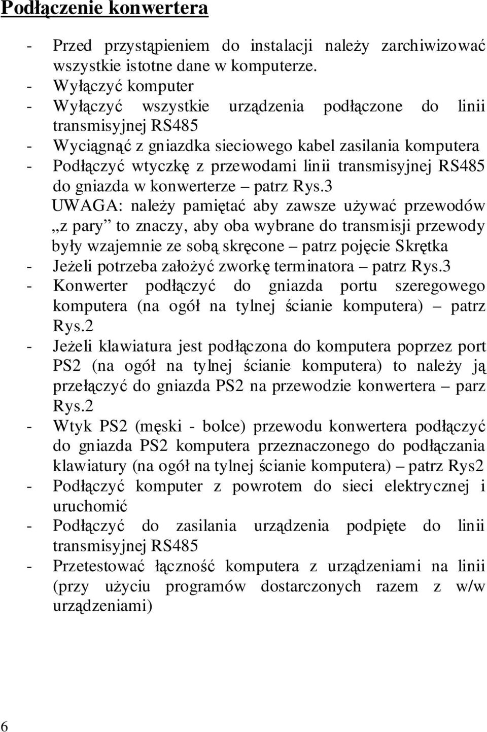 transmisyjnej RS485 do gniazda w konwerterze patrz Rys.