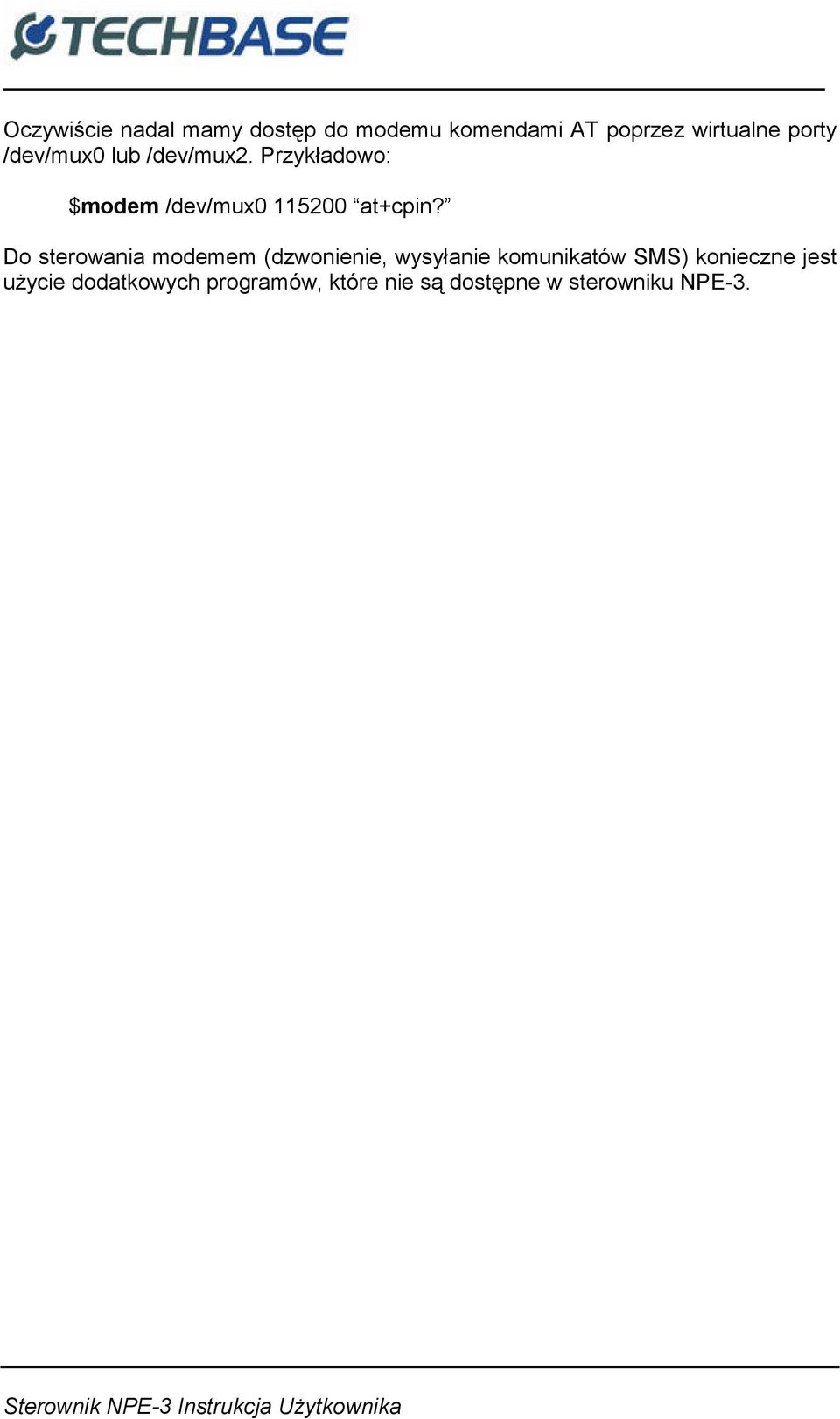 Przykładowo: $modem /dev/mux0 115200 at+cpin?