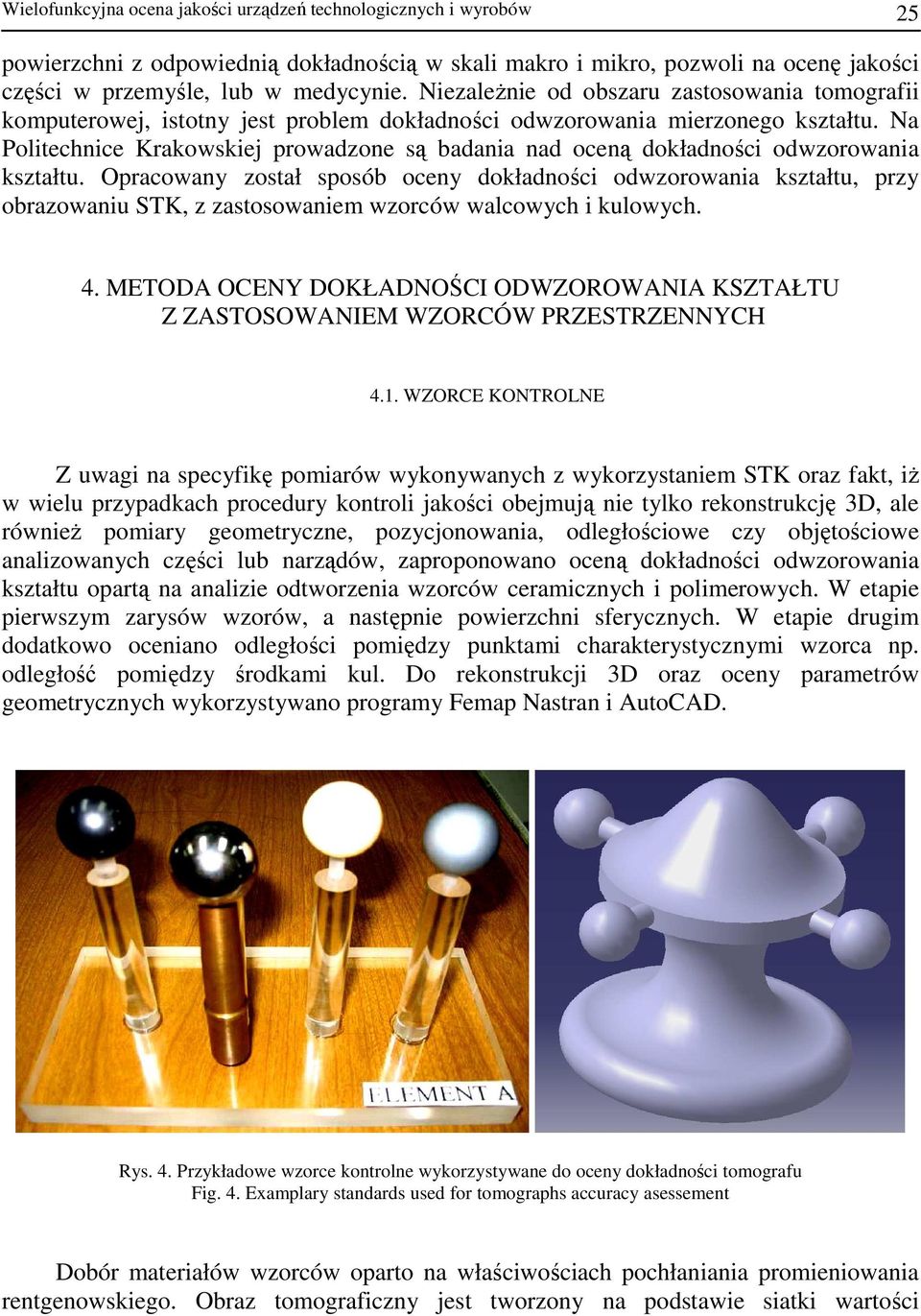 Na Politechnice Krakowskiej prowadzone są badania nad oceną dokładności odwzorowania kształtu.