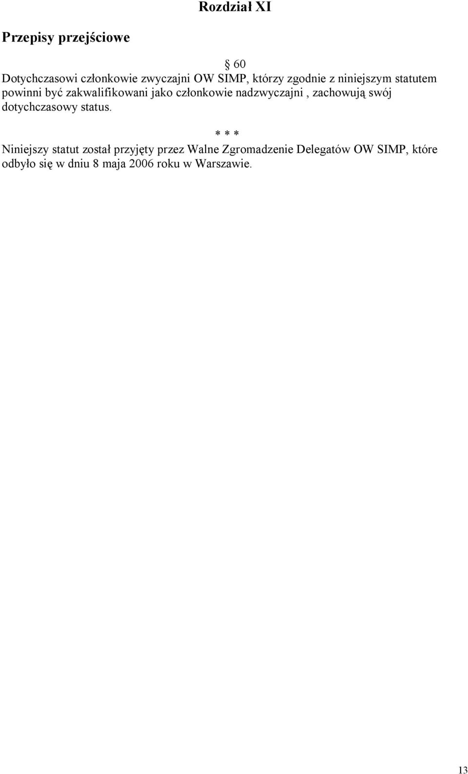 zachowują swój dotychczasowy status.