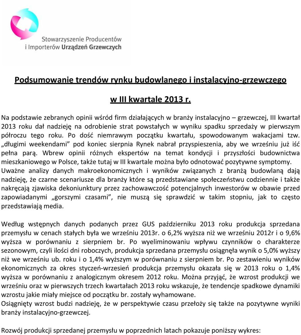 tego roku. Po dość niemrawym początku kwartału, spowodowanym wakacjami tzw. długimi weekendami pod koniec sierpnia Rynek nabrał przyspieszenia, aby we wrześniu już iść pełna parą.