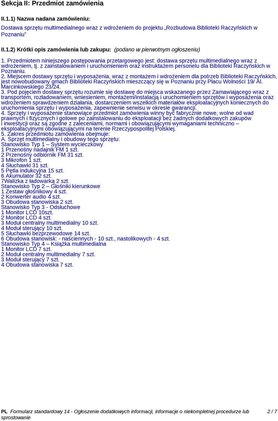 z zainstalowaniem i uruchomieniem oraz instruktażem personelu dla Biblioteki Raczyńskich w Poznaniu. 2.