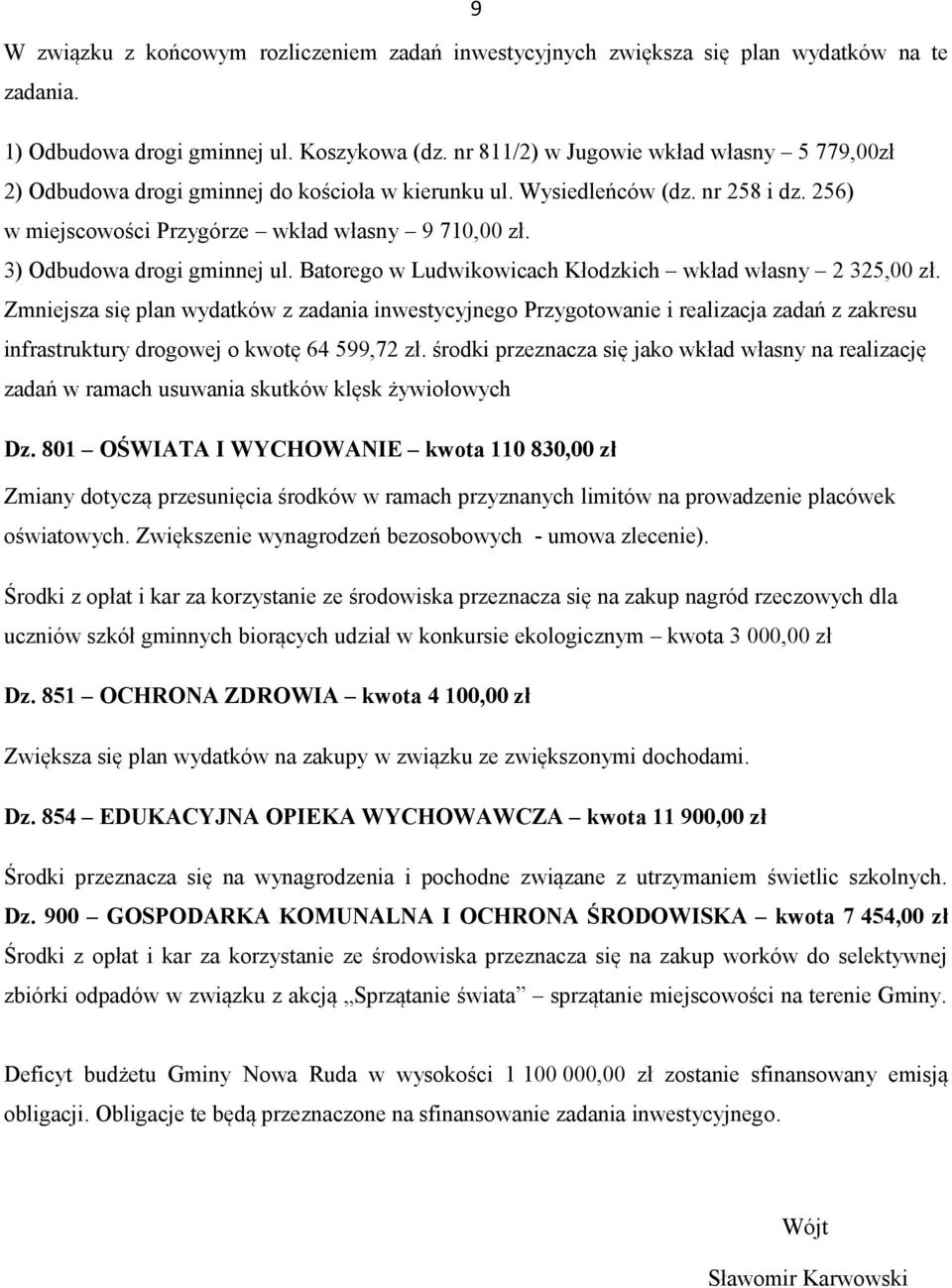 3) Odbudowa drogi gminnej ul. Batorego w Ludwikowicach Kłodzkich wkład własny 2 325,00 zł.