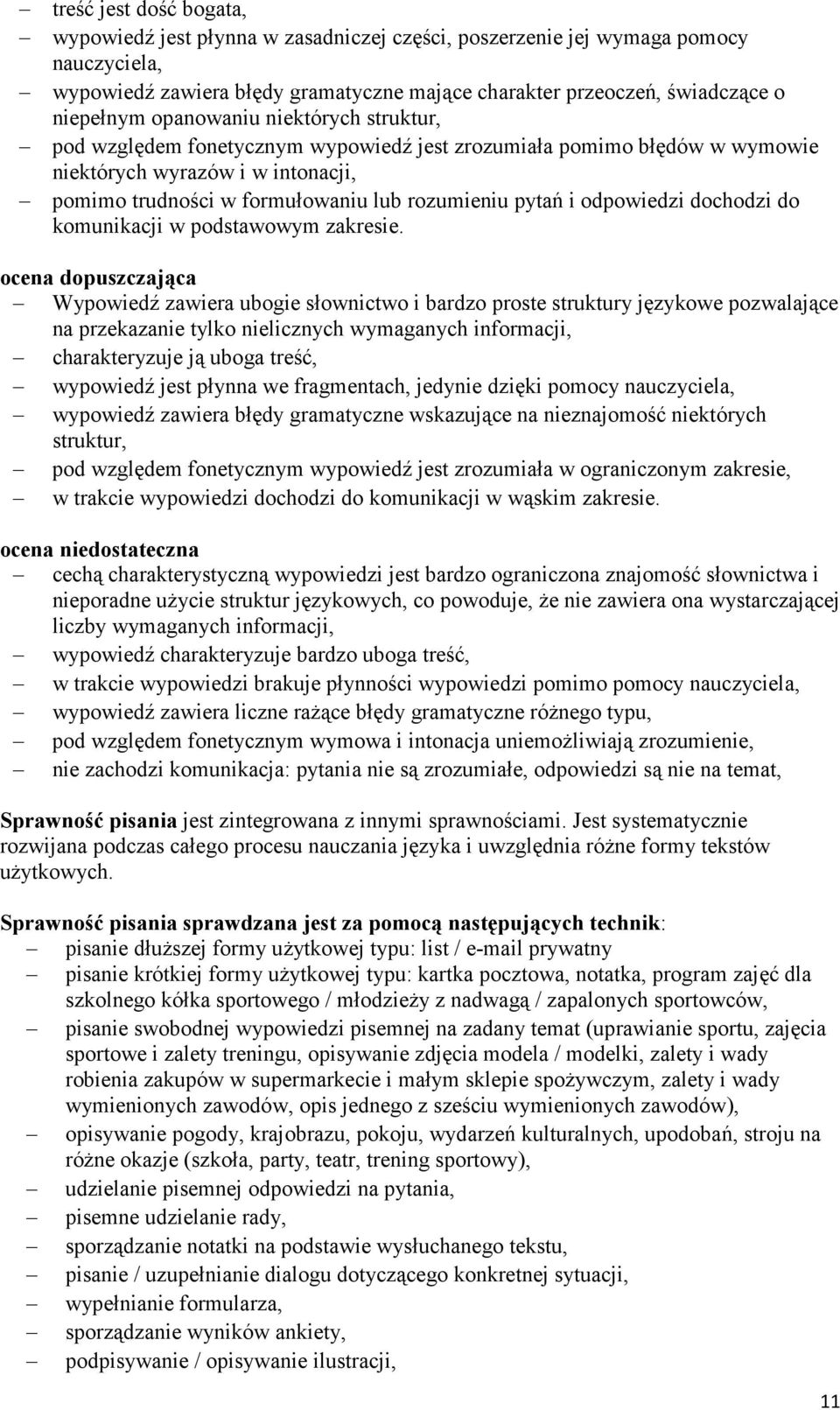 odpowiedzi dochodzi do komunikacji w podstawowym zakresie.