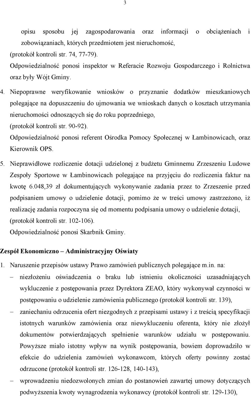 Niepoprawne weryfikowanie wniosków o przyznanie dodatków mieszkaniowych polegające na dopuszczeniu do ujmowania we wnioskach danych o kosztach utrzymania nieruchomości odnoszących się do roku