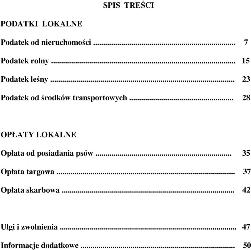 .. 28 OPŁATY LOKALNE Opłata od posiadania psów... 35 Opłata targowa.