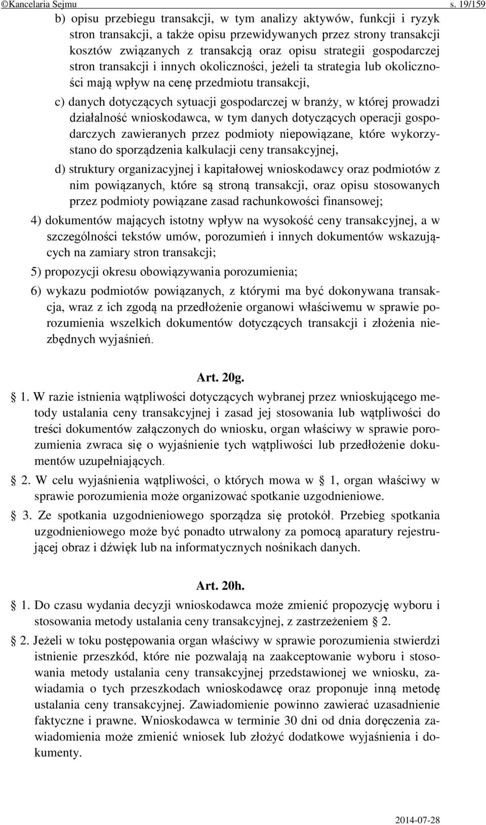 strategii gospodarczej stron transakcji i innych okoliczności, jeżeli ta strategia lub okoliczności mają wpływ na cenę przedmiotu transakcji, c) danych dotyczących sytuacji gospodarczej w branży, w