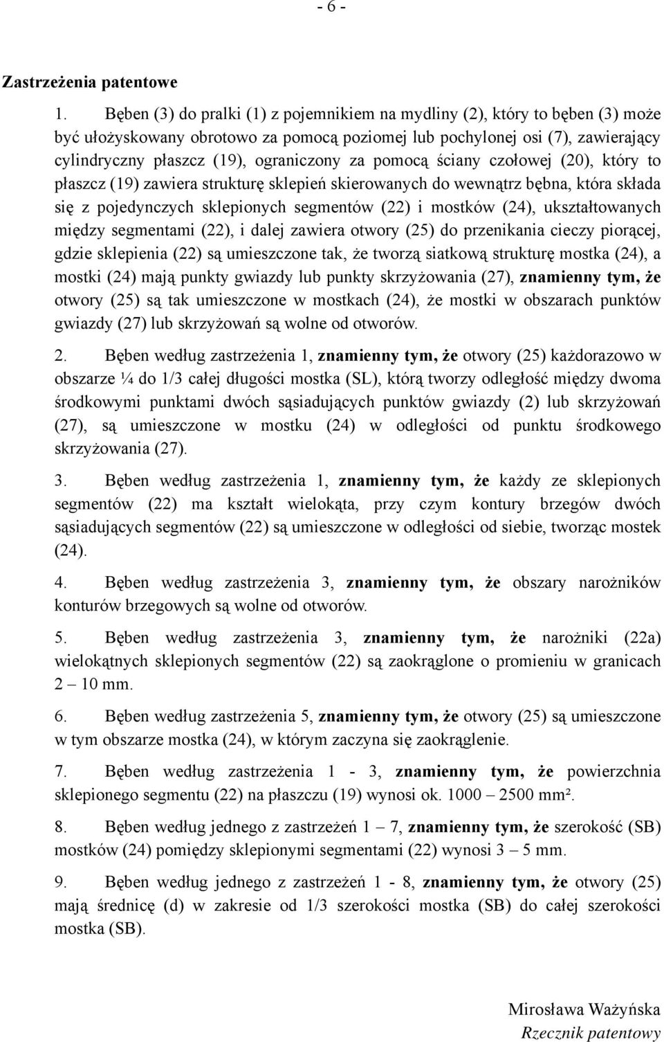 za pomocą ściany czołowej (20), który to płaszcz (19) zawiera strukturę sklepień skierowanych do wewnątrz bębna, która składa się z pojedynczych sklepionych segmentów (22) i mostków (24),