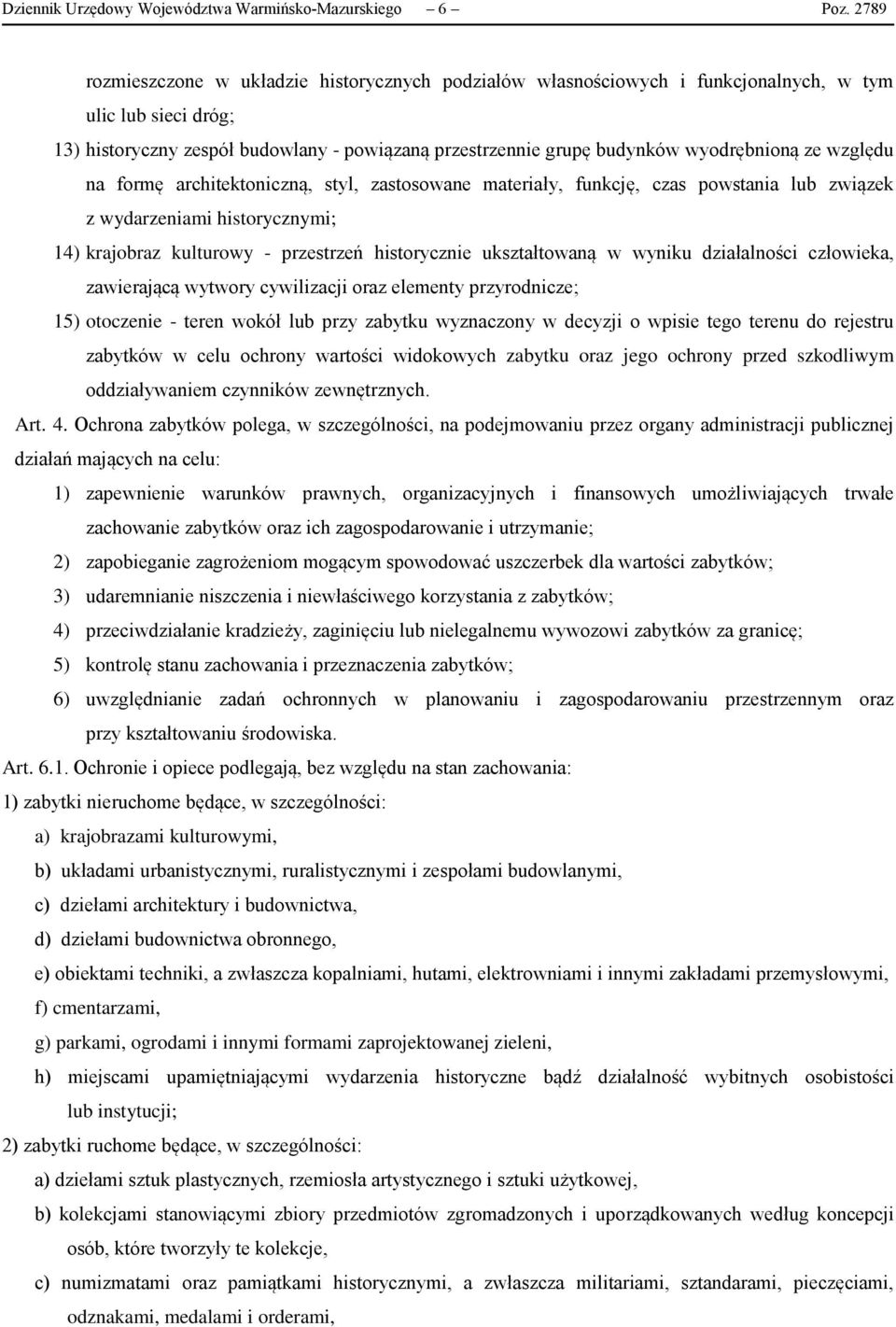 wyodrębnioną ze względu na formę architektoniczną, styl, zastosowane materiały, funkcję, czas powstania lub związek z wydarzeniami historycznymi; 14) krajobraz kulturowy - przestrzeń historycznie