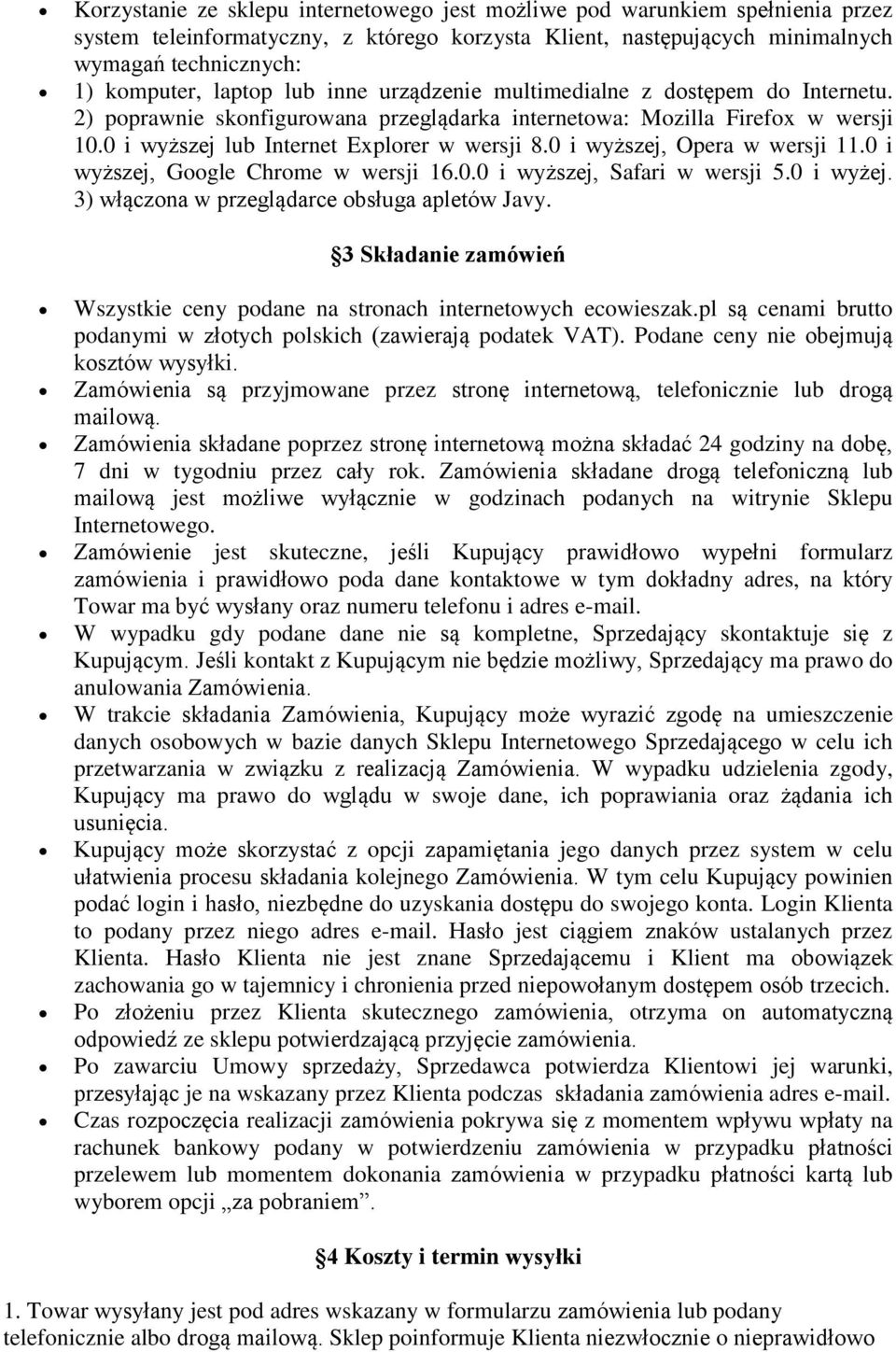 0 i wyższej, Opera w wersji 11.0 i wyższej, Google Chrome w wersji 16.0.0 i wyższej, Safari w wersji 5.0 i wyżej. 3) włączona w przeglądarce obsługa apletów Javy.