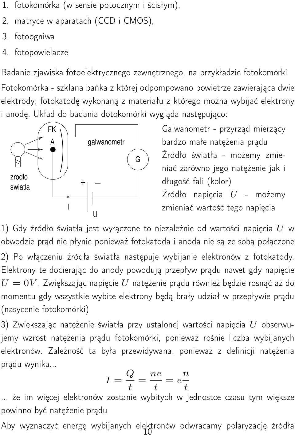 materiału z którego można wybijać elektrony i anodę.