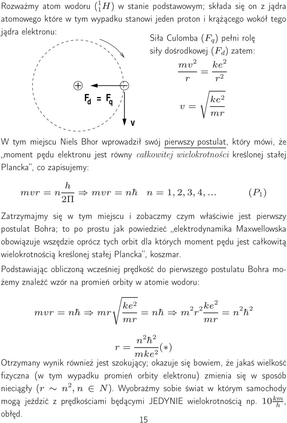 wielokrotności kreślonej stałej Plancka, co zapisujemy: mr mvr = n h 2Π mvr = n h n = 1,2,3,4,.