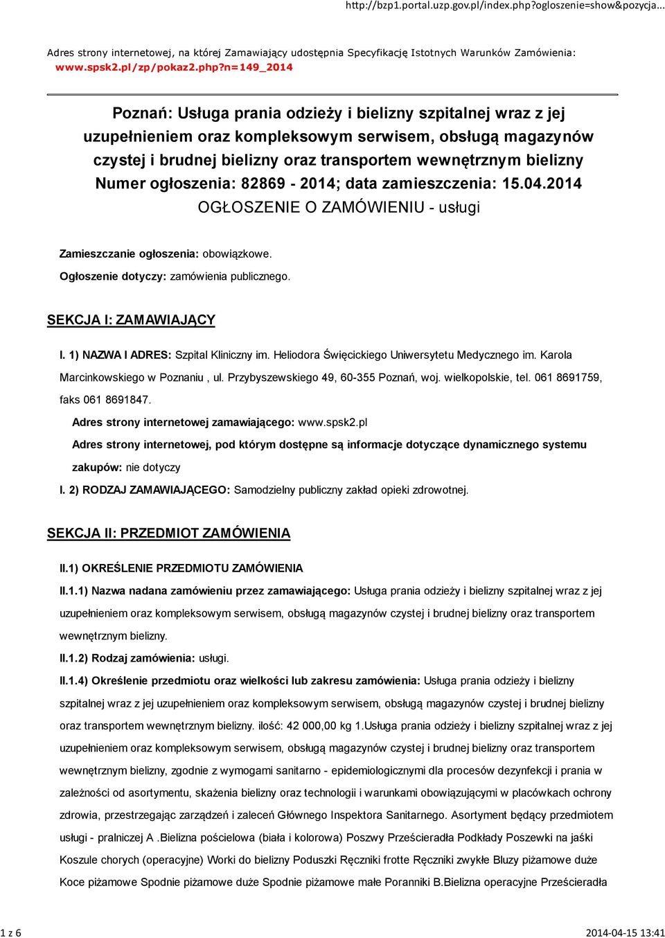 Numer ogłoszenia: 82869-2014; data zamieszczenia: 15.04.2014 OGŁOSZENIE O ZAMÓWIENIU - usługi Zamieszczanie ogłoszenia: obowiązkowe. Ogłoszenie dotyczy: zamówienia publicznego.