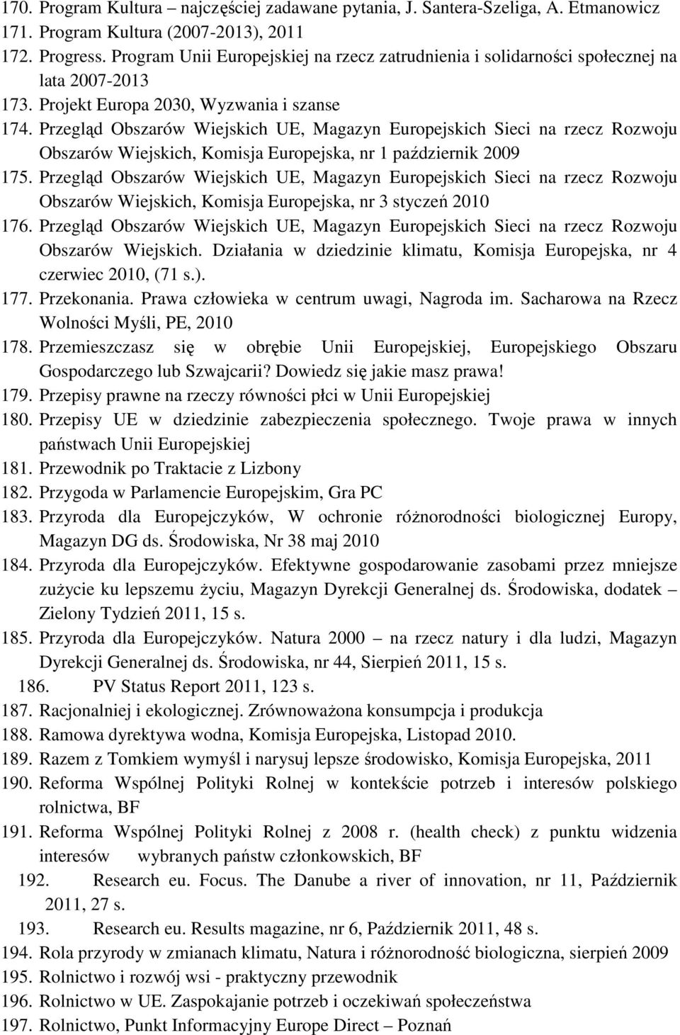 Przegląd Obszarów Wiejskich UE, Magazyn Europejskich Sieci na rzecz Rozwoju Obszarów Wiejskich, Komisja Europejska, nr 1 październik 2009 175.