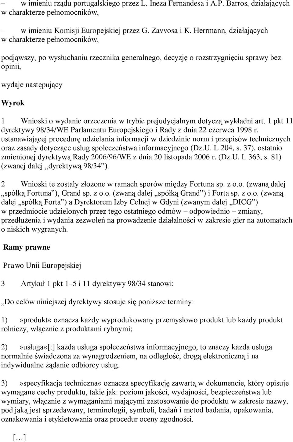 orzeczenia w trybie prejudycjalnym dotyczą wykładni art. 1 pkt 11 dyrektywy 98/34/WE Parlamentu Europejskiego i Rady z dnia 22 czerwca 1998 r.