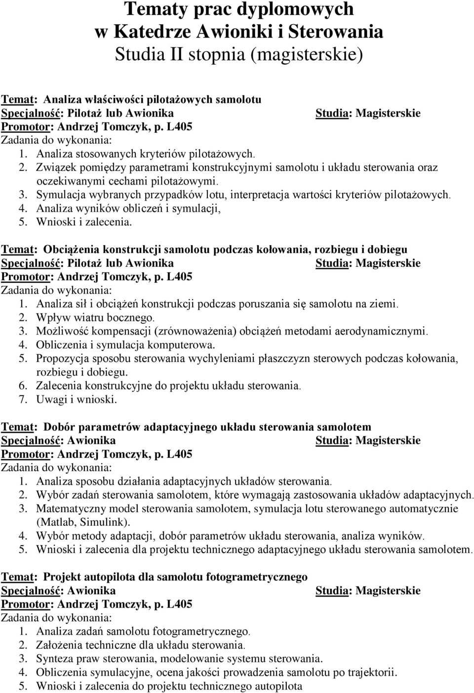 Symulacja wybranych przypadków lotu, interpretacja wartości kryteriów pilotażowych. 4. Analiza wyników obliczeń i symulacji, 5. Wnioski i zalecenia.