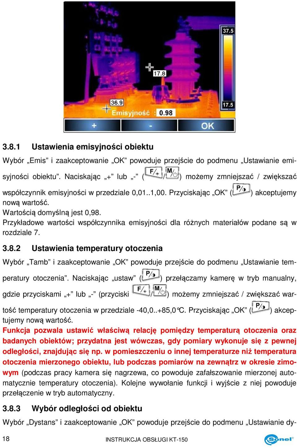 Przykładowe wartości współczynnika emisyjności dla różnych materiałów podane są w rozdziale 7. 3.8.