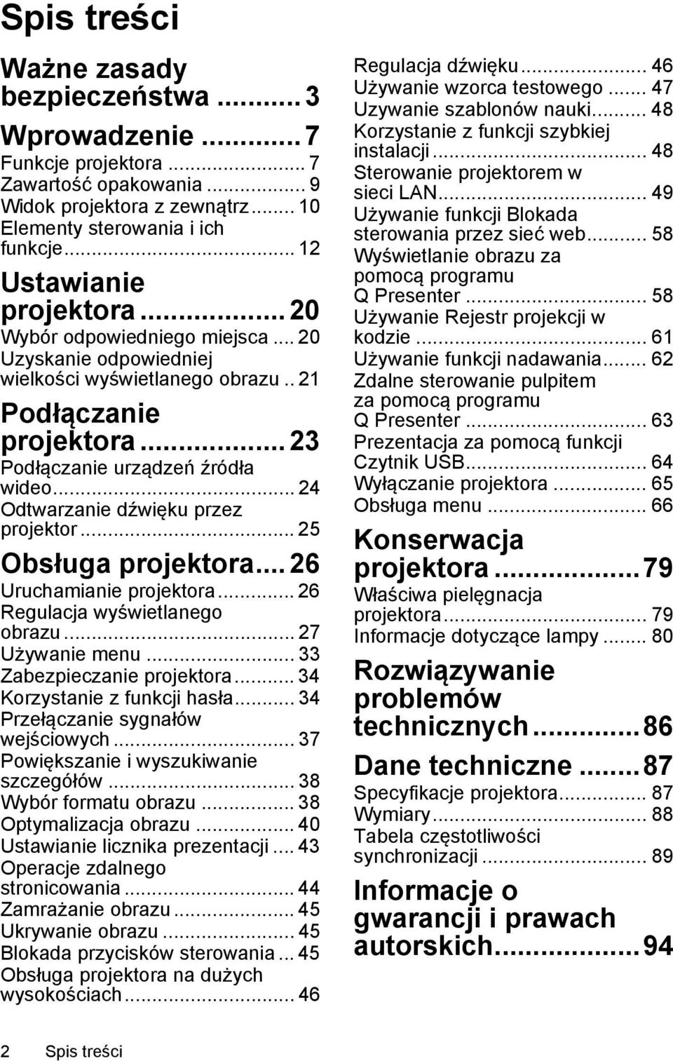 .. 24 Odtwarzanie dźwięku przez projektor... 25 Obsługa projektora... 26 Uruchamianie projektora... 26 Regulacja wyświetlanego obrazu... 27 Używanie menu... 33 Zabezpieczanie projektora.