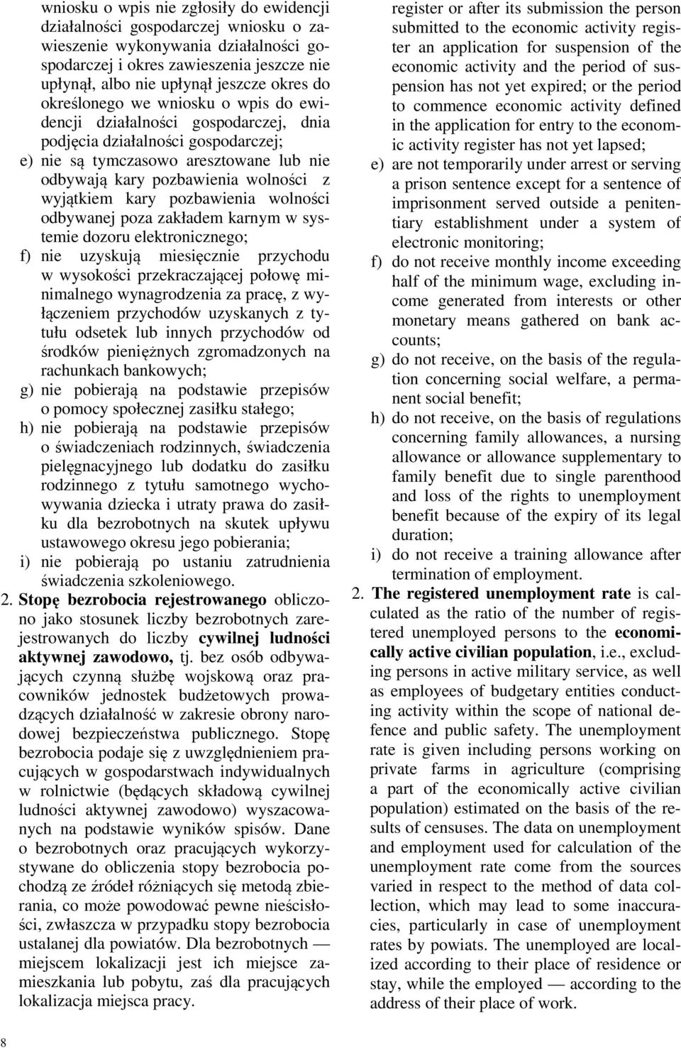 wolności odbywnej poz zkłdem krnym w systemie dozoru elektronicznego; f) nie uzyskują miesięcznie przychodu w wysokości przekrczjącej połowę minimlnego wyngrodzeni z prcę, z wyłączeniem przychodów