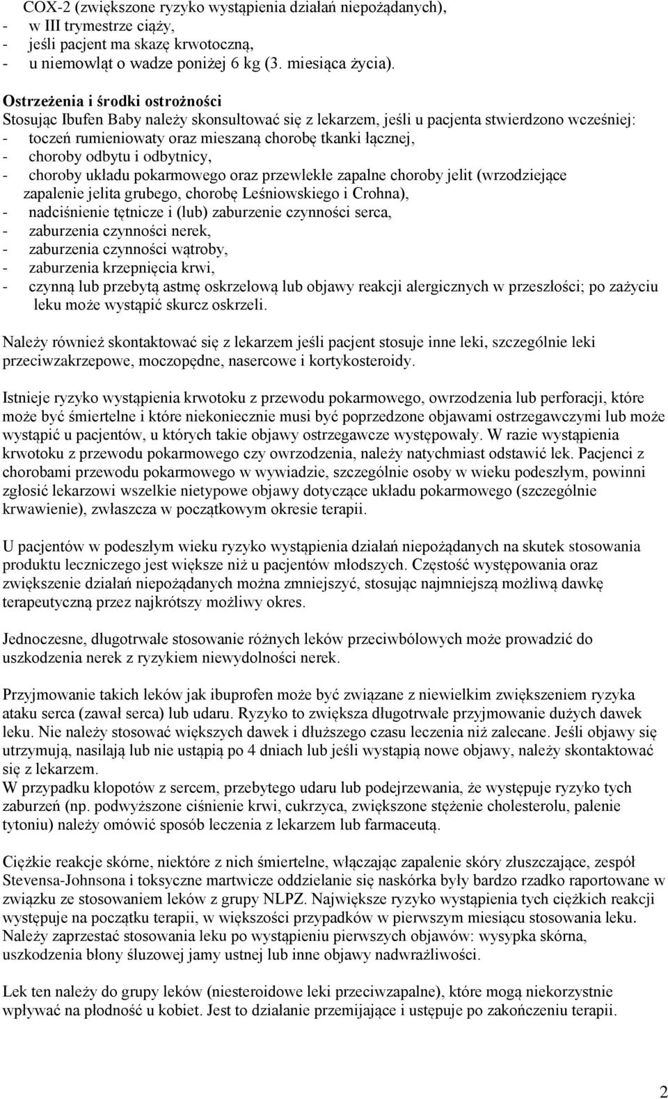 odbytu i odbytnicy, - choroby układu pokarmowego oraz przewlekłe zapalne choroby jelit (wrzodziejące zapalenie jelita grubego, chorobę Leśniowskiego i Crohna), - nadciśnienie tętnicze i (lub)