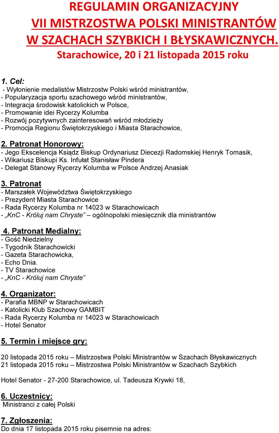 - Rozwój pozytywnych zainteresowań wśród młodzieży - Promocja Regionu Świętokrzyskiego i Miasta Starachowice, 2.