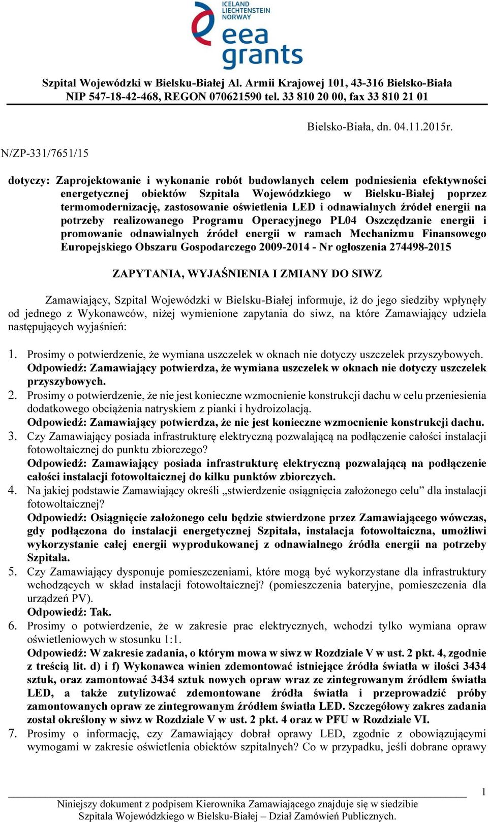 oświetlenia LED i odnawialnych źródeł energii na potrzeby realizowanego Programu Operacyjnego PL04 Oszczędzanie energii i promowanie odnawialnych źródeł energii w ramach Mechanizmu Finansowego