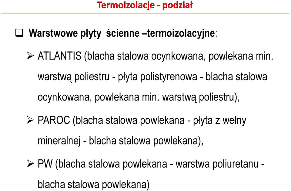 warstwą poliestru), PAROC (blacha stalowa powlekana - płyta z wełny mineralnej - blacha