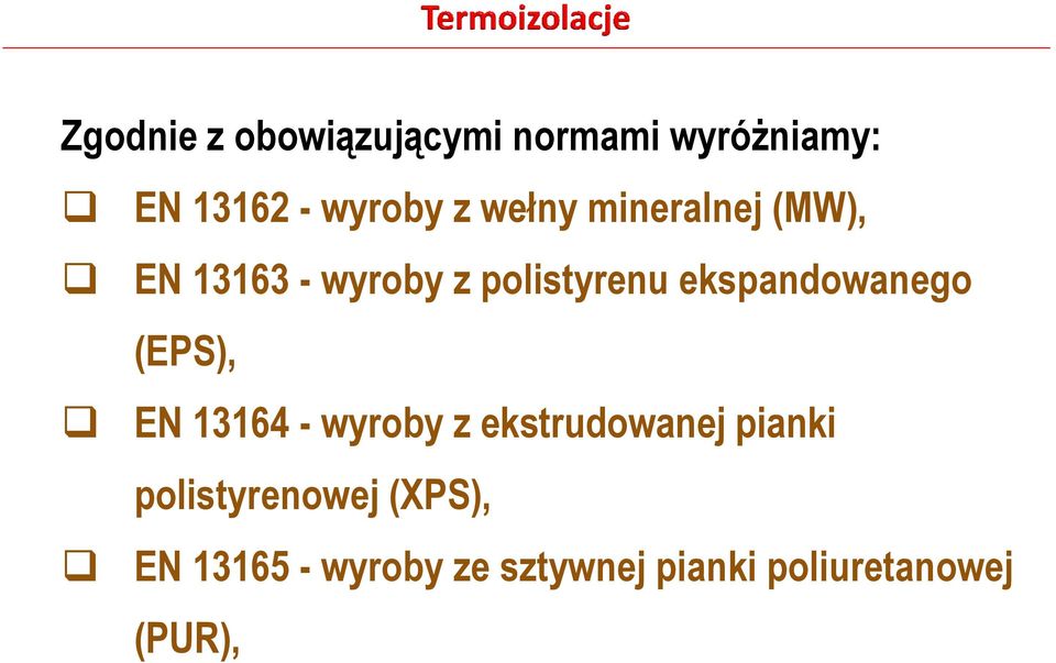 ekspandowanego (EPS), EN 13164 - wyroby z ekstrudowanej pianki