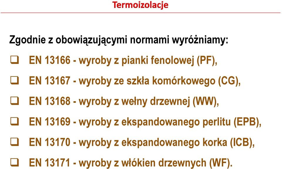 z wełny drzewnej (WW), EN 13169 - wyroby z ekspandowanego perlitu (EPB), EN