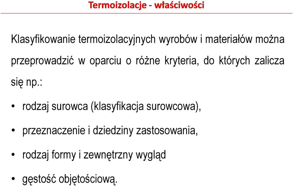 np.: rodzaj surowca (klasyfikacja surowcowa), przeznaczenie i