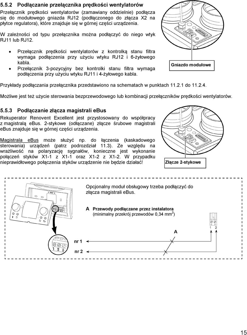 Przełącznik prędkości wentylatorów z kontrolką stanu filtra wymaga podłączenia przy użyciu wtyku RJ12 i 6-żyłowego kabla.