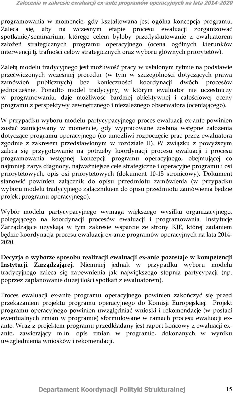 ogólnych kierunków interwencji tj. trafności celów strategicznych oraz wyboru głównych priorytetów).