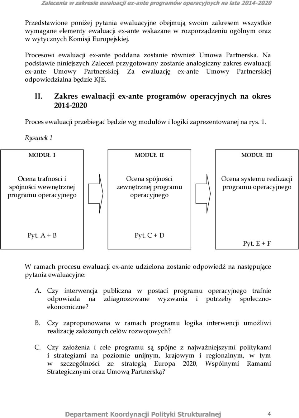 Za ewaluację ex-ante Umowy Partnerskiej odpowiedzialna będzie KJE. II.