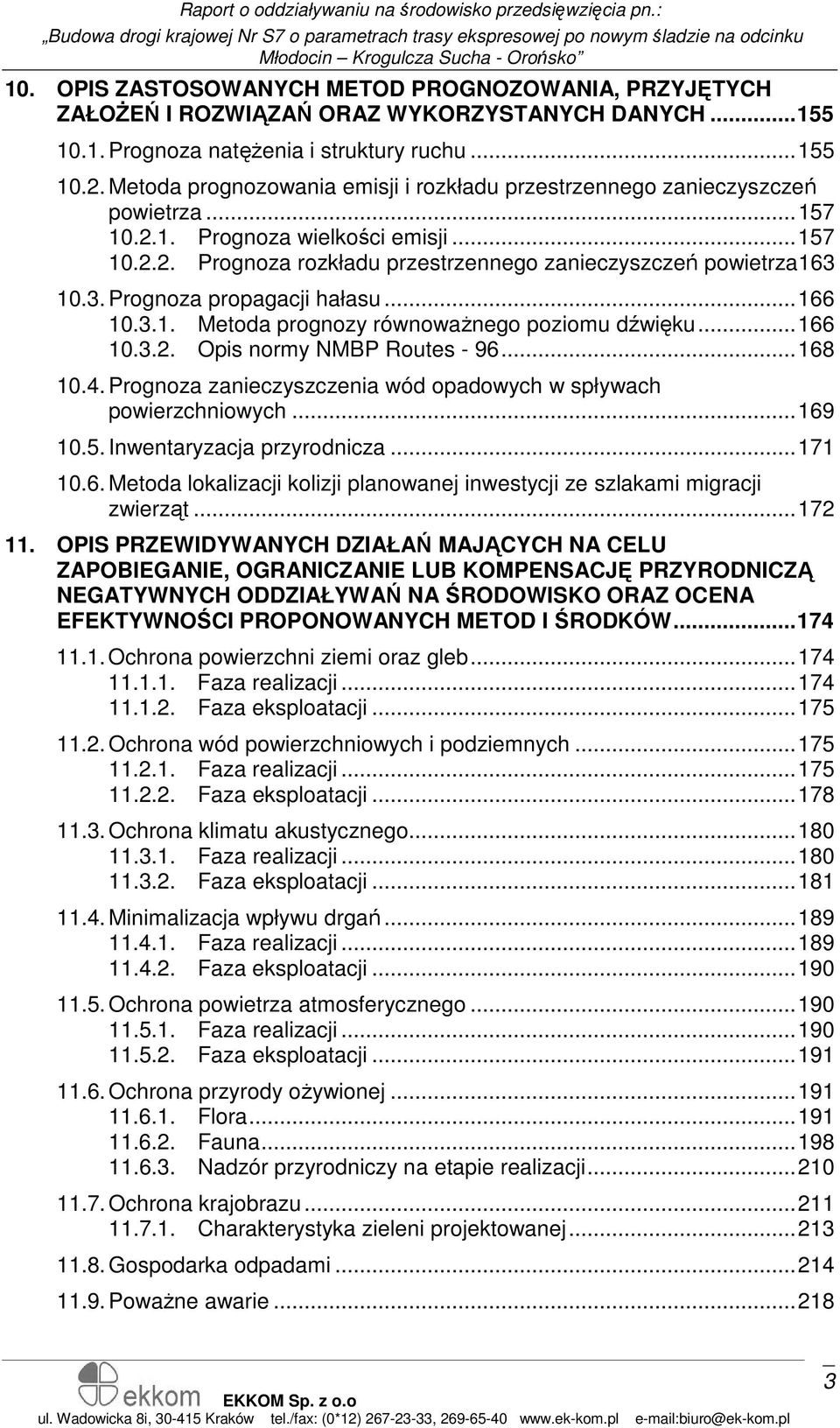 10.3. Prognoza propagacji hałasu...166 10.3.1. Metoda prognozy równowaŝnego poziomu dźwięku...166 10.3.2. Opis normy NMBP Routes - 96...168 10.4.