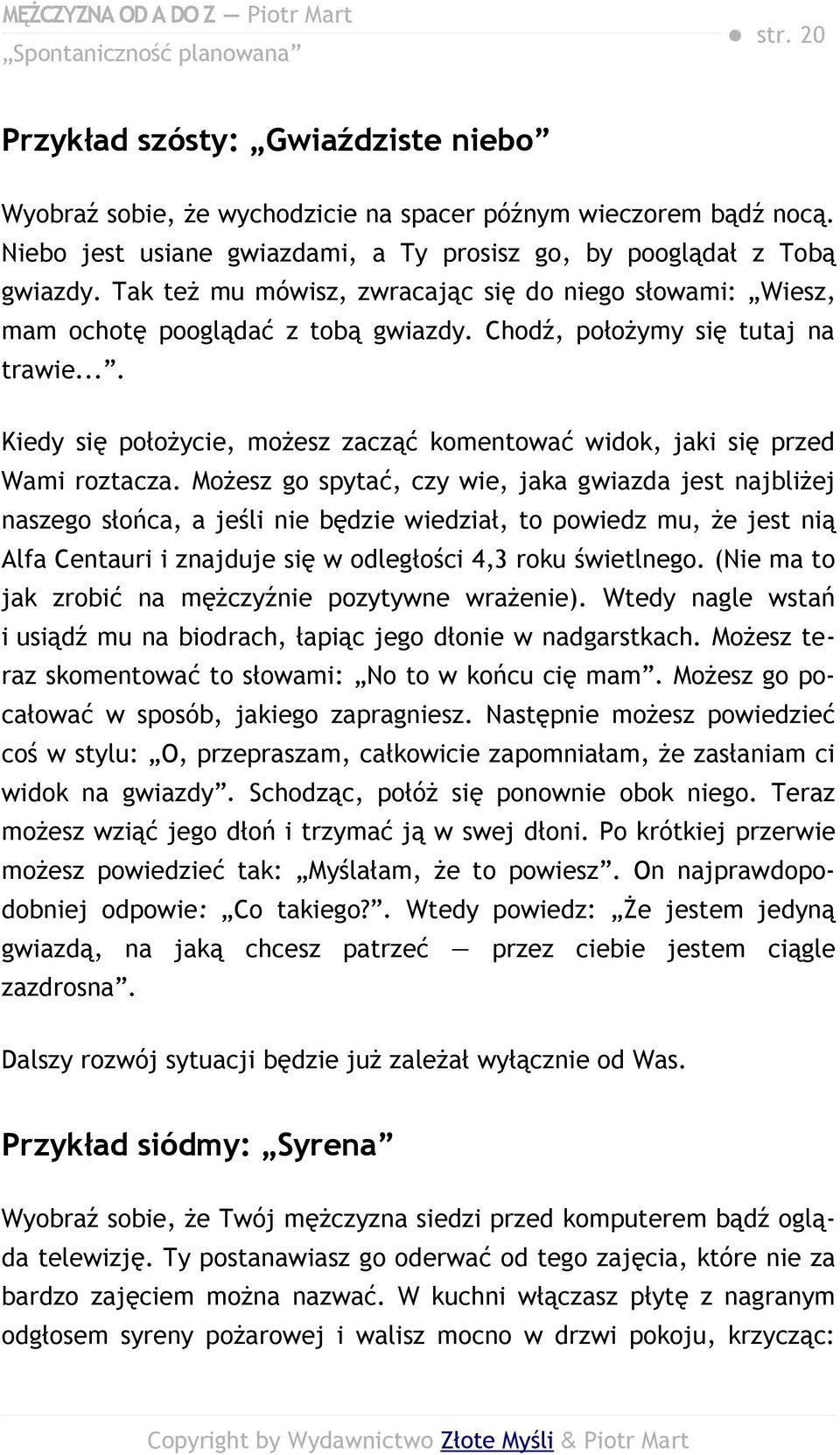 Chodź, położymy się tutaj na trawie.... Kiedy się położycie, możesz zacząć komentować widok, jaki się przed Wami roztacza.