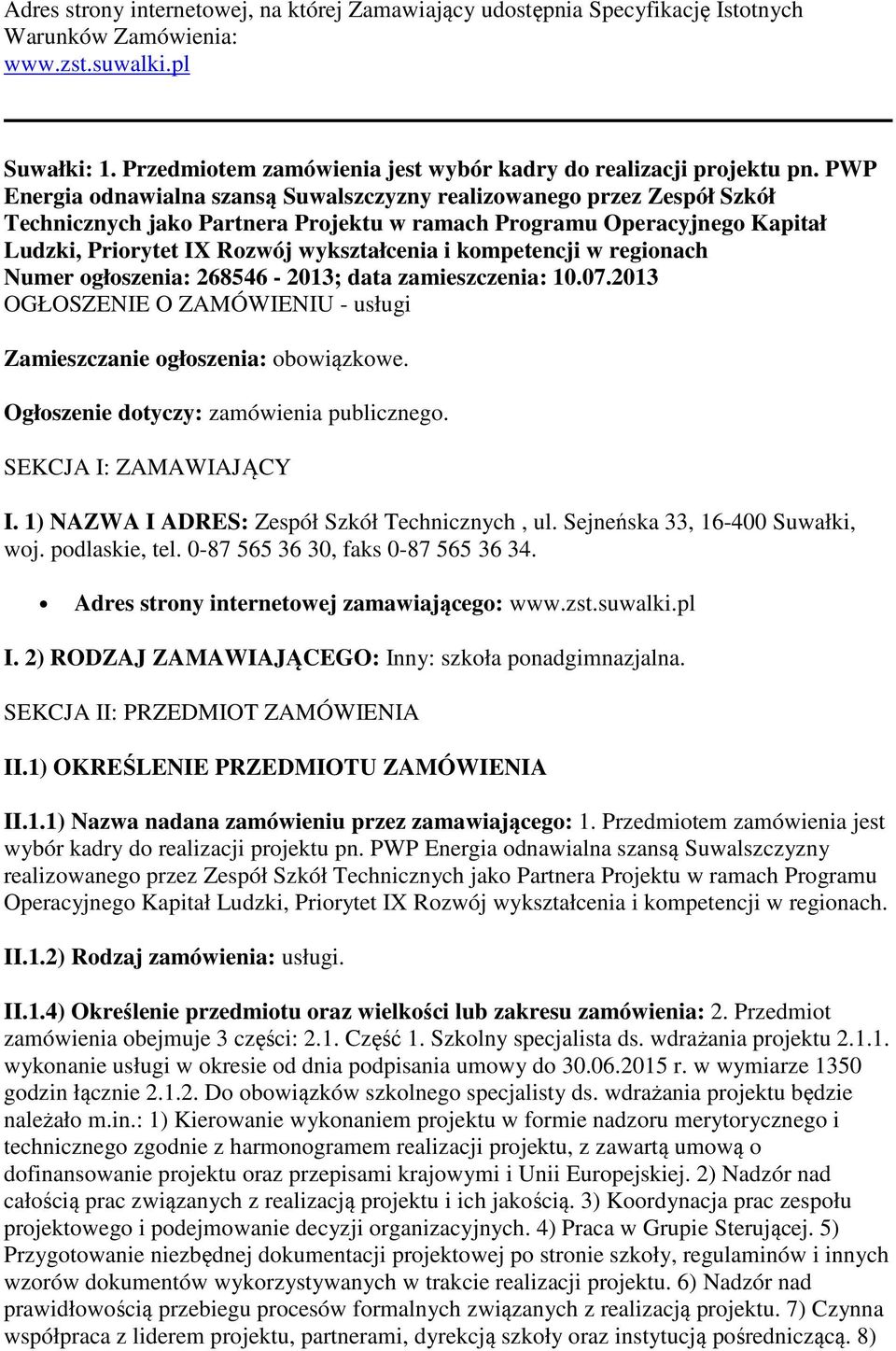 PWP Energia odnawialna szansą Suwalszczyzny realizowanego przez Zespół Szkół Technicznych jako Partnera Projektu w ramach Programu Operacyjnego Kapitał Ludzki, Priorytet IX Rozwój wykształcenia i