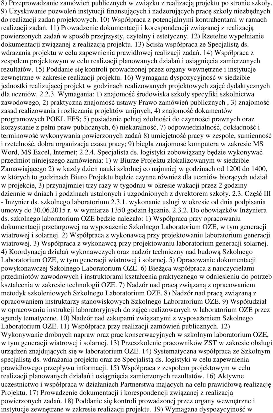 11) Prowadzenie dokumentacji i korespondencji związanej z realizacją powierzonych zadań w sposób przejrzysty, czytelny i estetyczny.