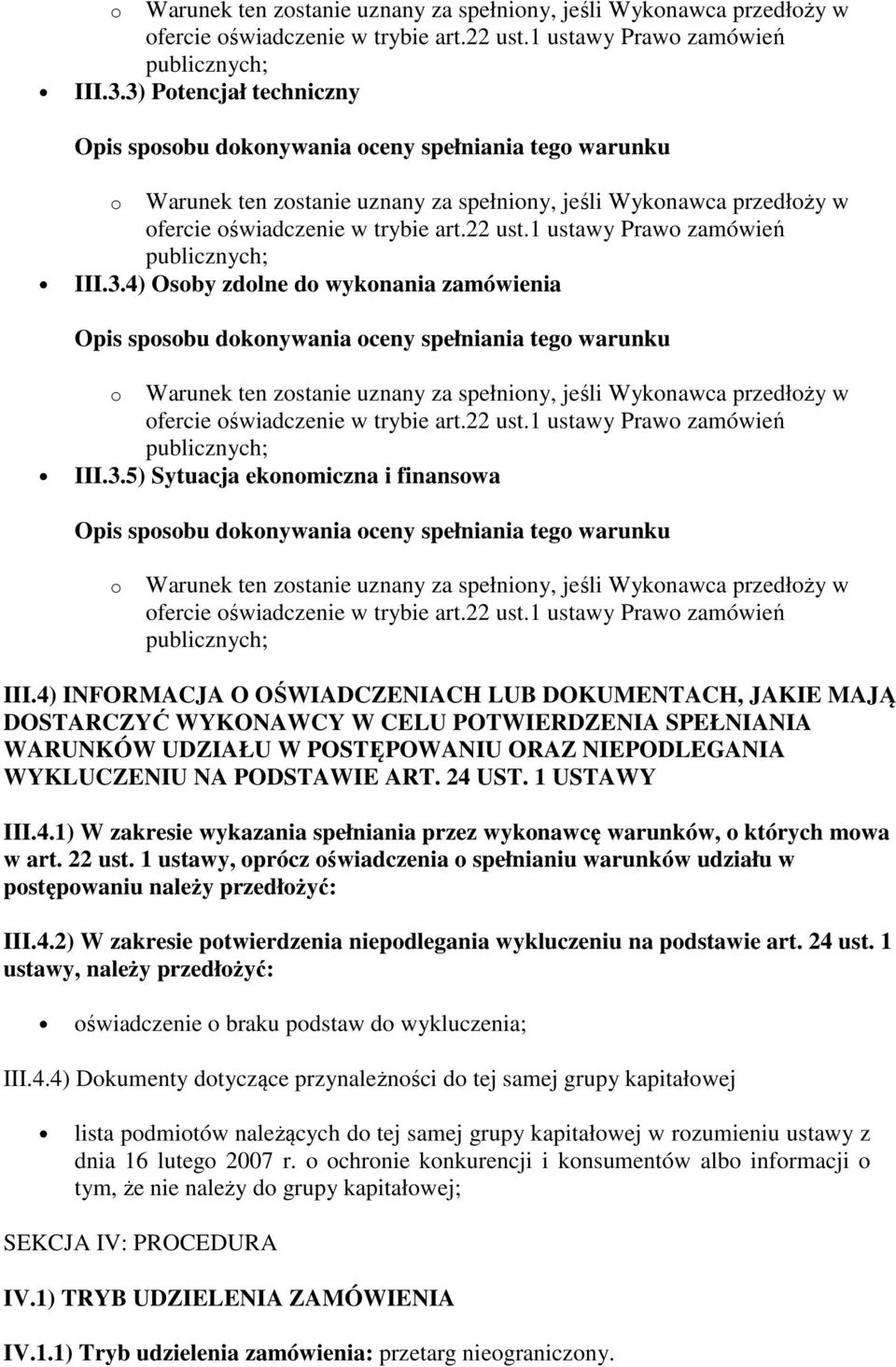 finansowa Opis sposobu dokonywania oceny spełniania tego warunku o Warunek ten zostanie uznany za spełniony, jeśli Wykonawca przedłoży w ofercie oświadczenie w trybie art.22 ust.