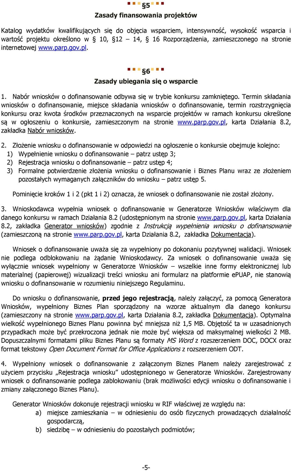 Termin składania wniosków o dofinansowanie, miejsce składania wniosków o dofinansowanie, termin rozstrzygnięcia konkursu oraz kwota środków przeznaczonych na wsparcie projektów w ramach konkursu