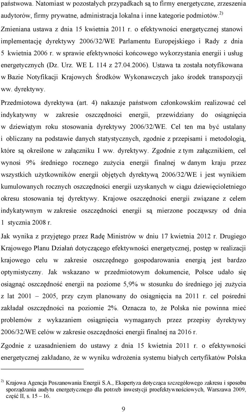 w sprawie efektywności końcowego wykorzystania energii i usług energetycznych (Dz. Urz. WE L 114 z 27.04.2006).