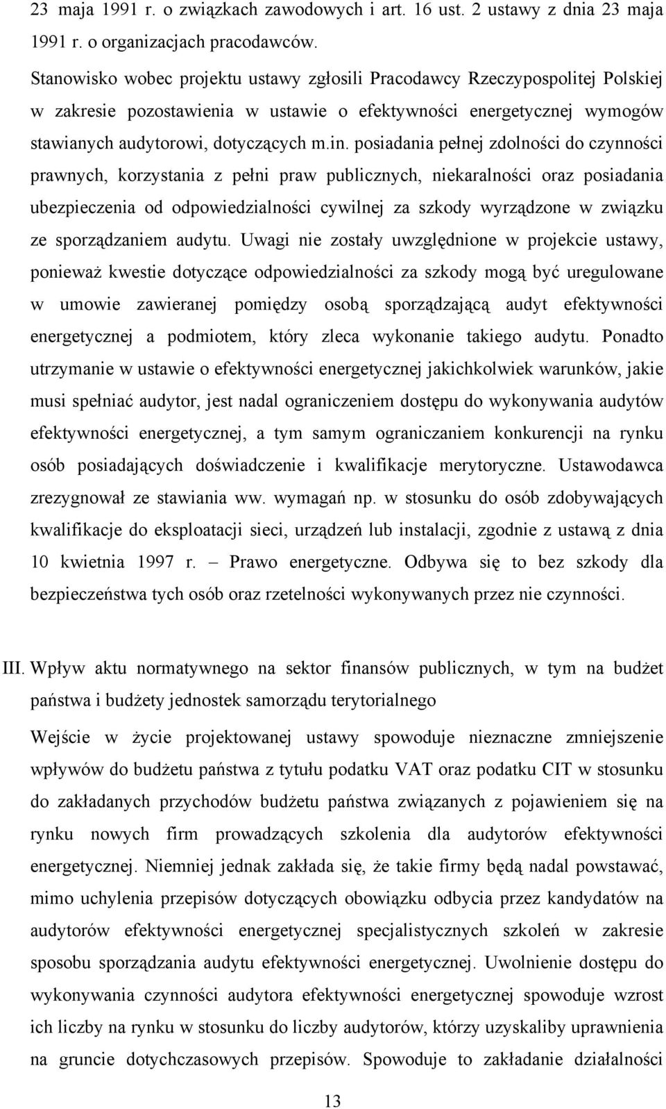 posiadania pełnej zdolności do czynności prawnych, korzystania z pełni praw publicznych, niekaralności oraz posiadania ubezpieczenia od odpowiedzialności cywilnej za szkody wyrządzone w związku ze